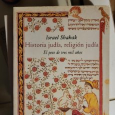 Libros de segunda mano: HISTORIA JUDÍA, RELIGIÓN JUDÍA EL PESO DE TRES MIL AÑOS ISRAEL SHAHAK. Lote 388122394