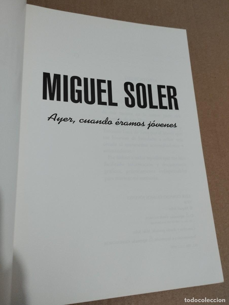 Libros de segunda mano: MIGUEL SOLER. AYER, CUANDO &Eacute;RAMOS J&Oacute;VENES - Foto 2