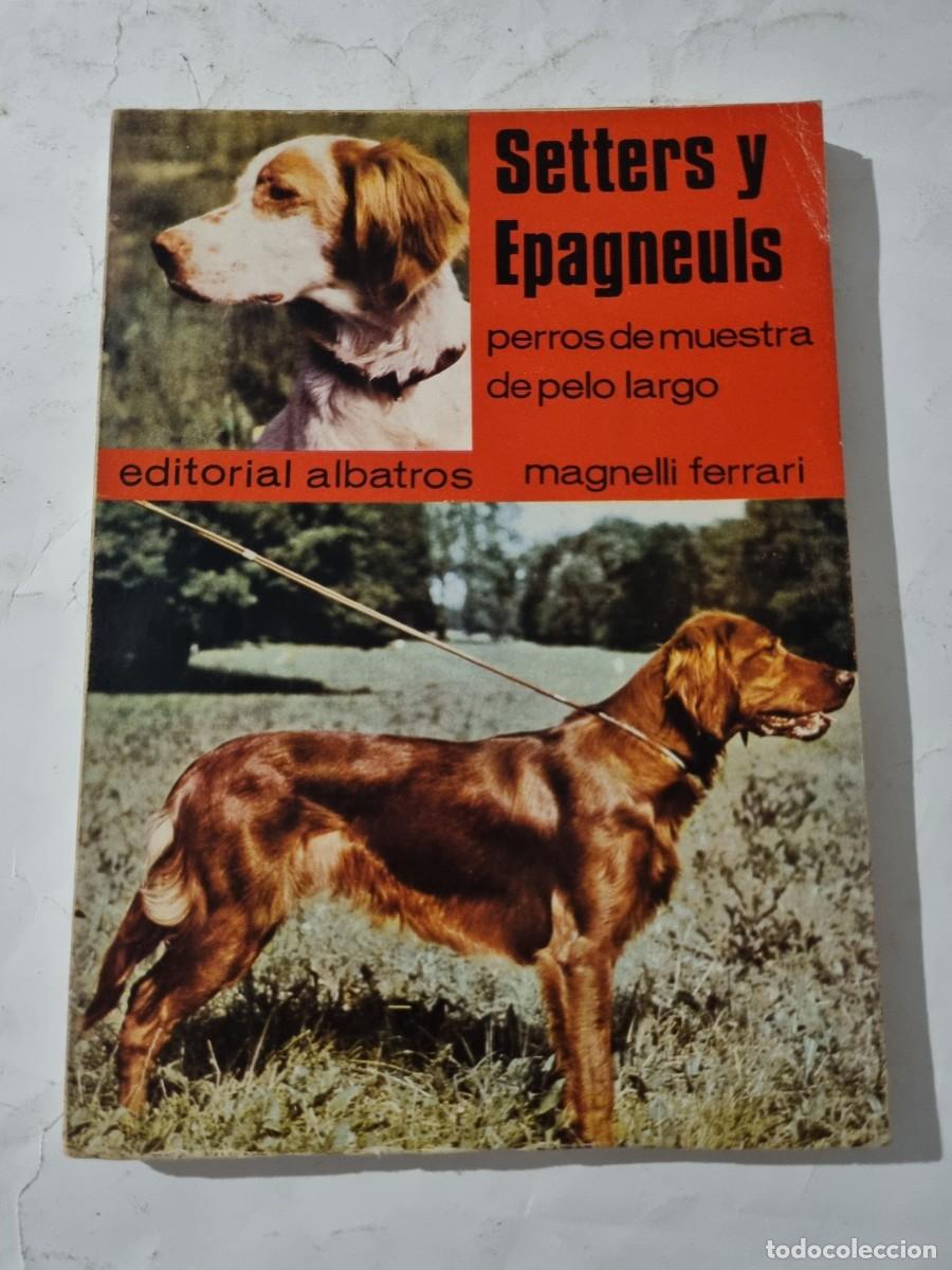Libros de segunda mano: SETTERS Y EPAGNEULS. MAGNELLI FERRARI. ED: ALBATROS. BUENOS AIRES, 1973