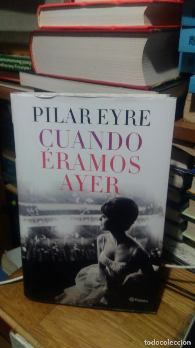 Libros de segunda mano: CUANDO &Eacute;RAMOS AYER, PILAR EYRE, ED. PLANETA - Foto 1