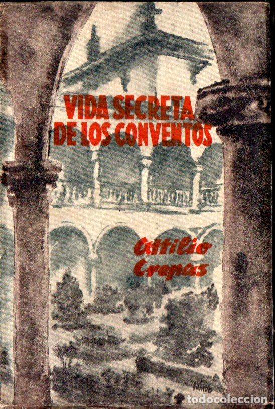 Libros de segunda mano: ATTILIO CREPAS : VIDA SECRETA DE LOS CONVENTOS (CARALT, 1945) - Foto 1