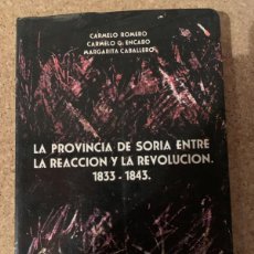 Libros de segunda mano: LA PROVINCIA DE SORIA ENTRE LA REACCIÓN Y LA REVOLUCIÓN 1833-1834 (BOLS 22)