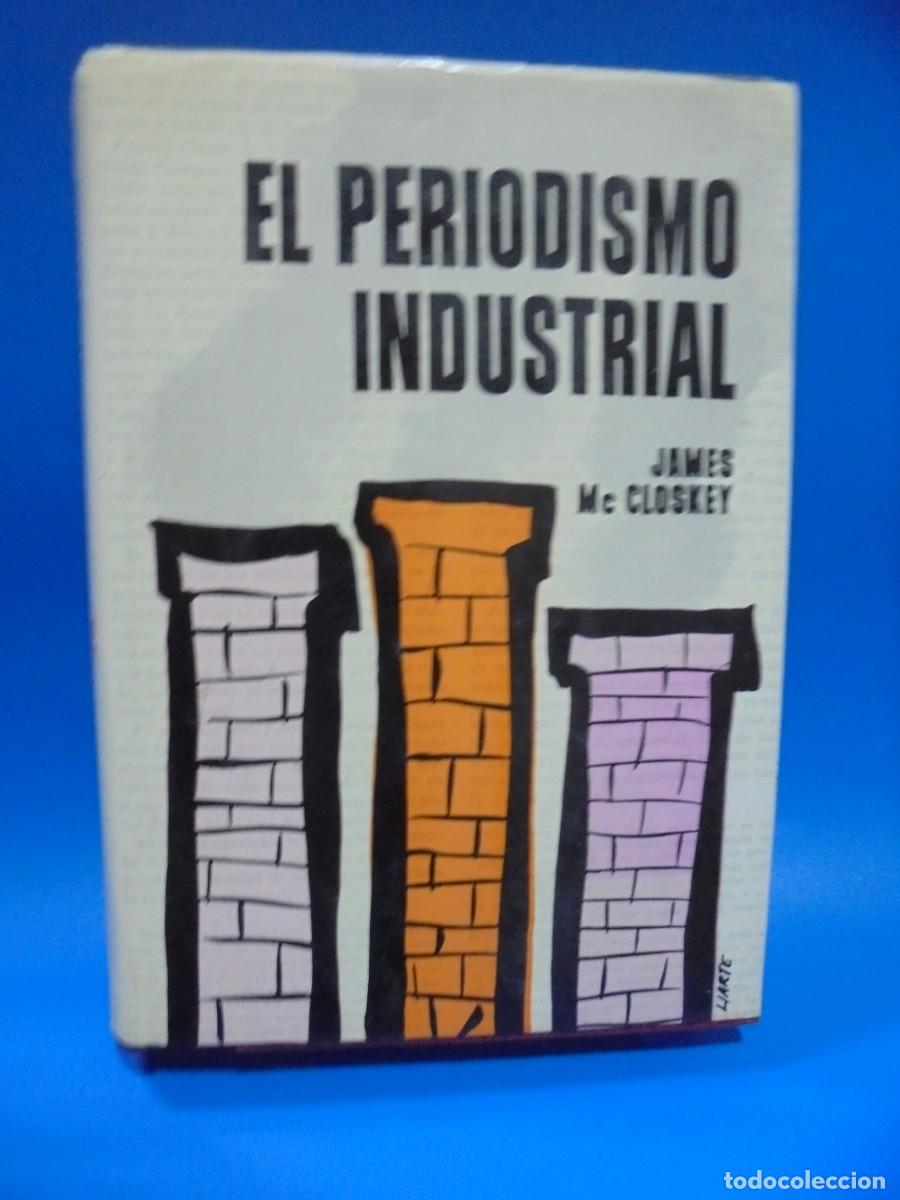 Second hand books: EL PERIODISMO INDUSTRIAL. JAMES Mc CLOSKEY. 1959. PAGS : 397.
