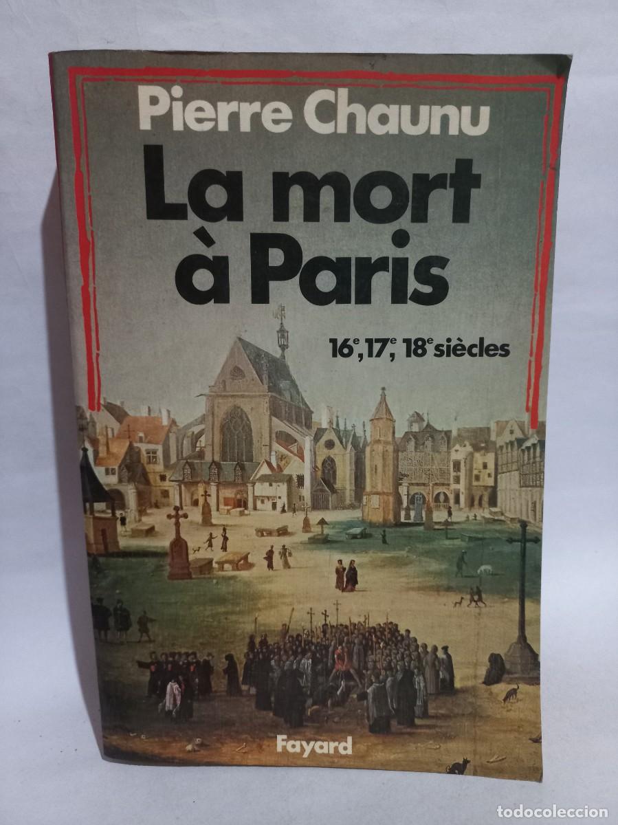 Libros de segunda mano: Pierre Chaunu - La Mort &agrave; Paris - 1978 - Foto 1