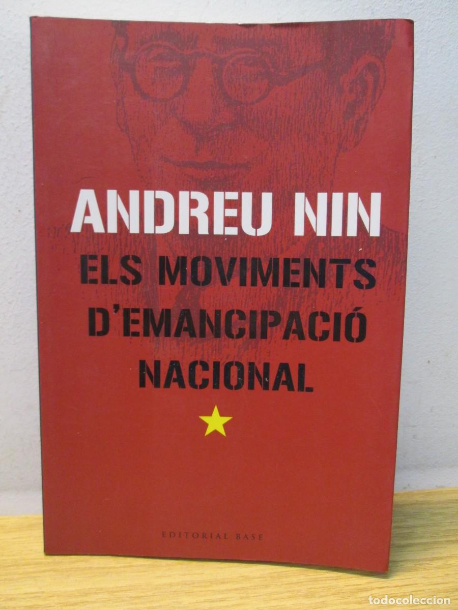 Libros de segunda mano: ANDREU NIN.ELS MOVIMENTS D&acute;EMANCIPACIO NACIONAL. EDITORIAL BASE. 2008 - Foto 1