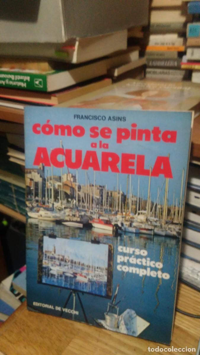 Libros de segunda mano: C&Oacute;MO SE PINTA A LA ACUARELA, FRANCISCO ASINS, ED. VECCHI - Foto 1