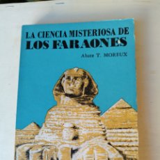 Libros de segunda mano: LIBRO LA CIENCIA MISTERIOSA DE LOS FARAONES - ABATE T MOREUX - 1977 -