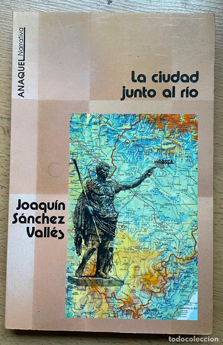 Libros de segunda mano: LA CIUDAD JUNTO AL RIO, Joaquin Sanchez Valles - Foto 1