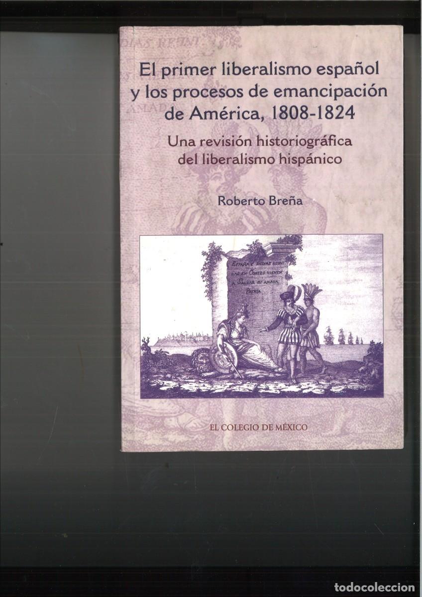 Livres d'occasion: EL PRIMER LIBERALISMO ESPA&Ntilde;OL Y LOS PROCESOS DE EMANCIPACION DE AMERICA, 1808-1824. R. Bre&ntilde;a