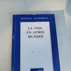Libros de segunda mano: LIBRO LA VIDA EN OTROS MUNDOS - MANUEL ALFONSECA -. Lote 389110354