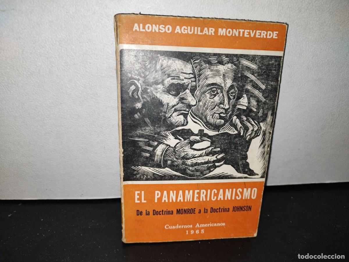 Second hand books: 61- EL PANAMERICANISMO. DE LA DOCTRINA MONROE A LA DOCTRINA JOHNSON. ALONSO AGUILAR MONTEVERDE, 1945