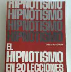 Libros de segunda mano: HIPNOTISMO EN 20 LECCIONES MANUAL PSICOLÓGICO PRÁCTICO CARLO DE LIGUORI. Lote 389351029