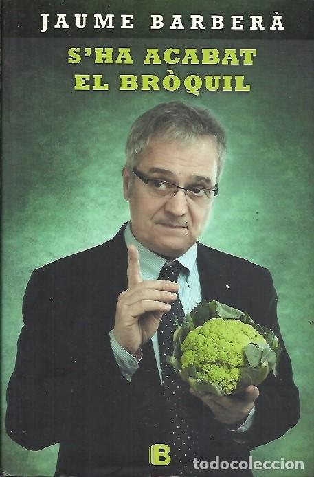 Libros de segunda mano: SHA ACABAT EL BROQUIL JAUME BARBERA - Foto 1