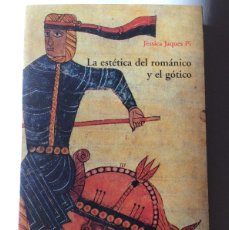 Libros de segunda mano: LA ESTÉTICA DEL ROMANICO Y EL GÓTICO JESSICA JAQUES PI. Lote 389382559