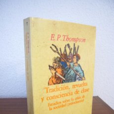 Libros de segunda mano: E.P. THOMPSON: TRADICIÓN, REVUELTA Y CONSCIENCIA DE CLASE (CRÍTICA, 1989). Lote 389391244