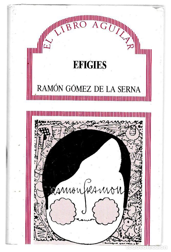 Libros de segunda mano: Ram&oacute;n G&oacute;mez de la Serna . Efigies . Aguilar - Foto 1