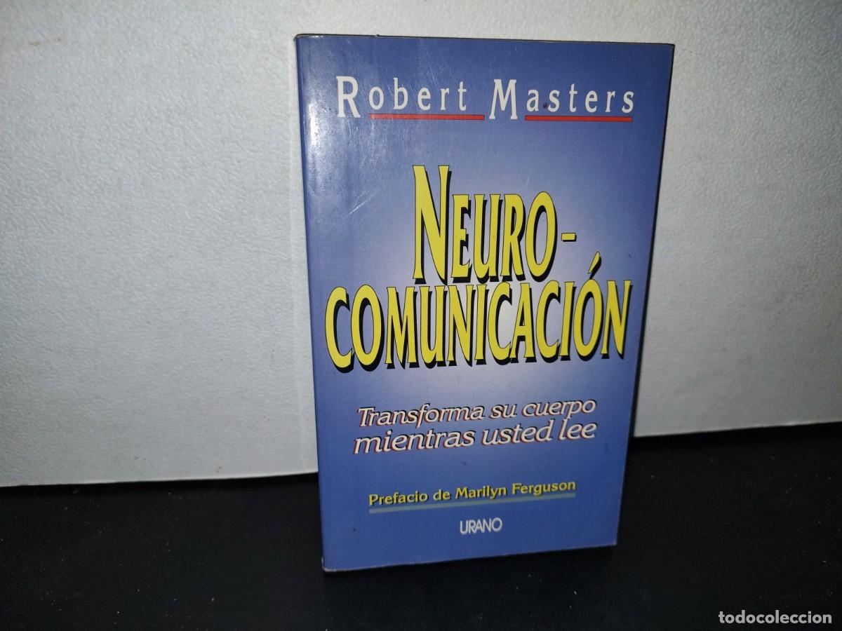 Libros de segunda mano: 61- LA NEUROCOMUNICACI&Oacute;N. TRANSFORMA SU CUERPO MIENTRAS USTED LEE - ROBERT MASTERS - Foto 1
