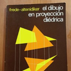 Libros de segunda mano: EL DIBUJO EN PROYECCIÓN DIÉDRICA - FREDE-ALTENIDIKER