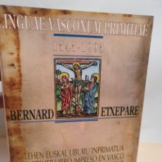 Libros de segunda mano: LINGUAE VASCONUM PRIMITIAE. BERNARD ETXEPARE. 1545-1995. EUSKALTZANDIA.. Lote 389629084