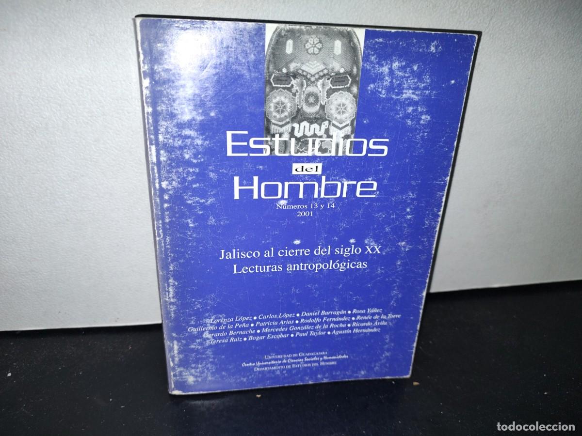 Second hand books: 62- ESTUDIOS DEL HOMBRE. NO. 13 Y 14. 2001. JALISCO AL CIERRE DEL SIGLO XX. LECTURAS ANTROPOL&Oacute;GICAS