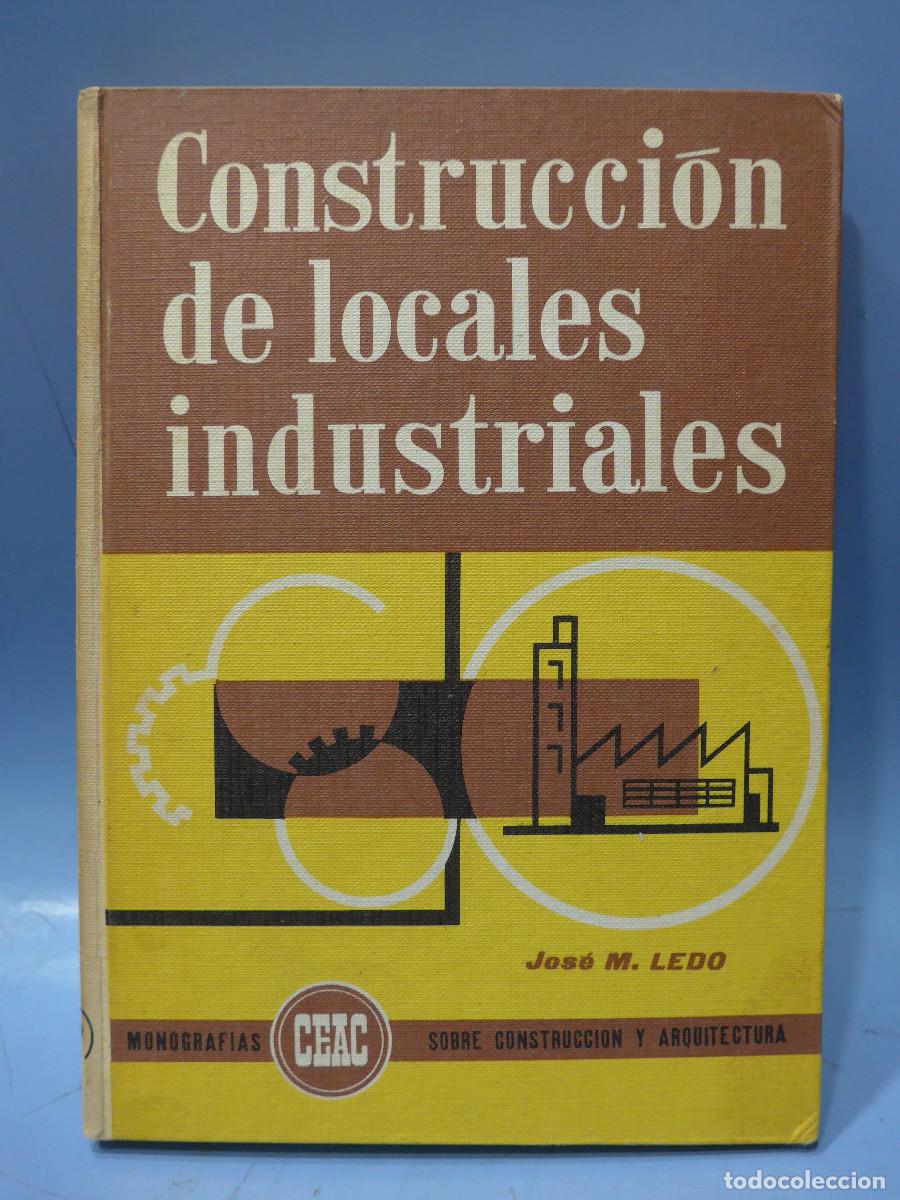 Libros de segunda mano: CONSTRUCCION DE LOCALES INDUSTRIALES - JOSE M. LEDO - CEAC - Foto 1