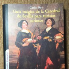 Libros de segunda mano: GUÍA MÁGICA DE LA CATEDRAL DE SEVILLA PARA TURISTAS CURIOSOS CARLOS ROS ROSALIBROS