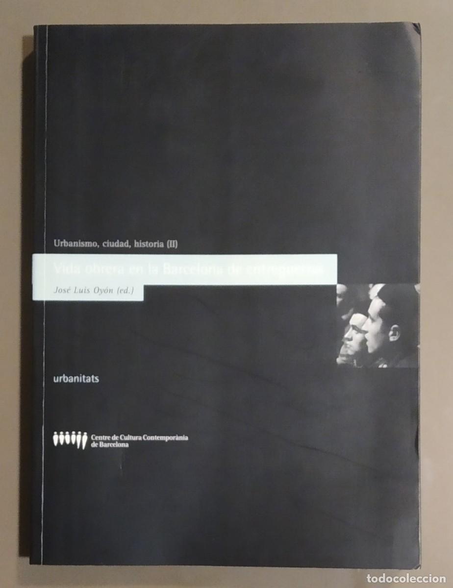 Libros de segunda mano: Vida obrera en la Barcelona de entreguerras. 1918-1936. J.L.Oy&oacute;n (ed.) VVAA. CCCB 1998. Como nuevo