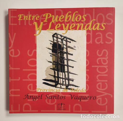 Livros em segunda m&atilde;o: ENTRE PUEBLOS Y LEYENDAS: PROVINCIA DE TOLEDO. SANTOS VAQUERO, &Aacute;ngel. Editorial Azacanes. 2001.