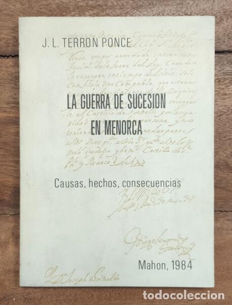 Libros de segunda mano: LA GUERRA DE SUCESI&Oacute;N EN MENORCA. TERRON PONCE, J. L. Museo Militar San Felipe. 1984.