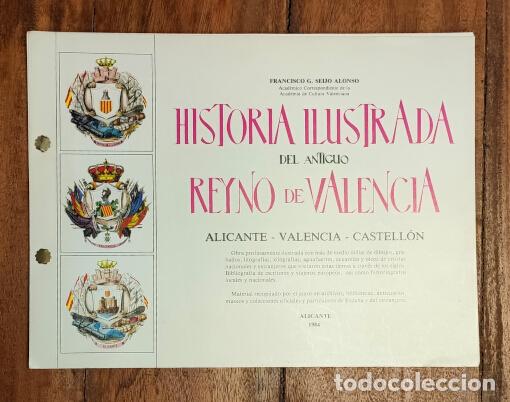 Libri di seconda mano: HISTORIA ILUSTRADA DEL ANTIGUO REYNO DE VALENCIA: ALICANTE-VALENCIA-CASTELL&Oacute;N. SEIJO ALONSO, Francis
