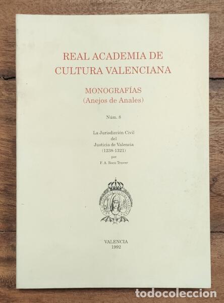 Libros de segunda mano: LA JURISDICCI&Oacute;N CIVIL DEL JUSTICIA DE VALENCIA (1238-1321). ROCA TRAVER, F. A. Real Academia de Cult