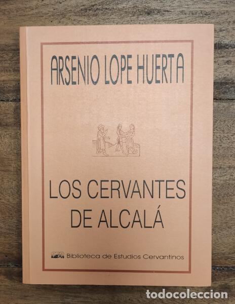 Libri di seconda mano: LOS CERVANTES DE ALCAL&Aacute;. LOPE HUERTA, Arsenio. Biblioteca de Estudios Cervantinos. 1998.