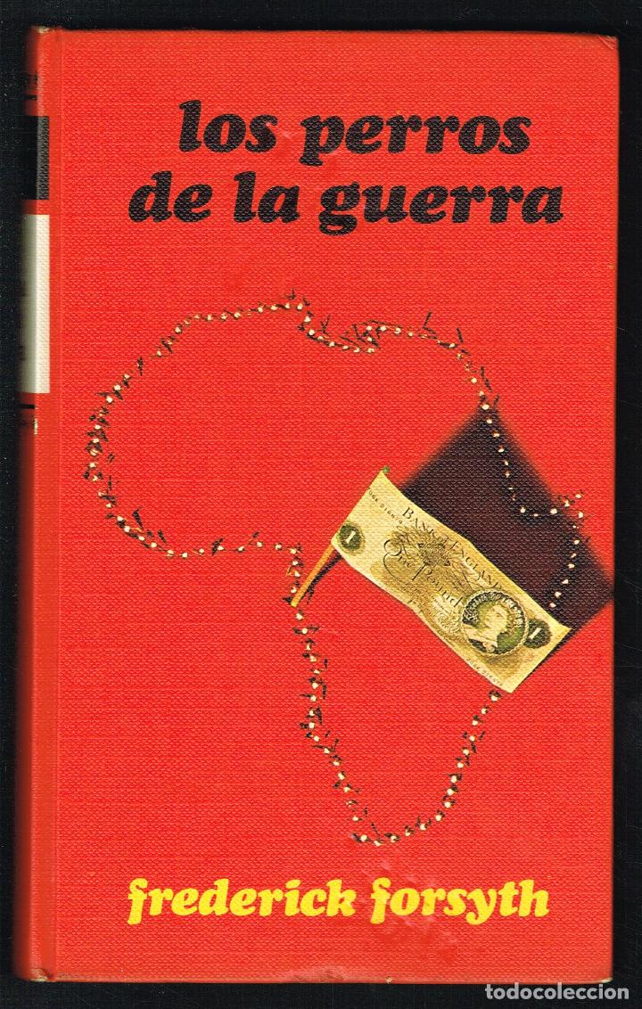 Libros de segunda mano: LOS PERROS DE LA GUERRA - FREDERICK FORSYTH - 1975 - Foto 1