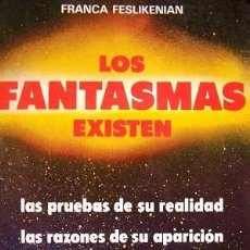 Libros de segunda mano: LOS FANTASMAS EXISTEN - FRANCA FESLIKENIAN - EDITORIAL DE VECCHI