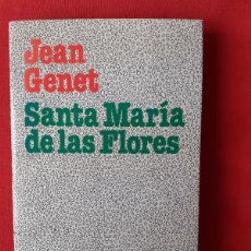 Libros de segunda mano: SANTA MARIA DE LAS FLORES. JEAN GENET. DEBATE LITERATURA 1981 1 EDIC