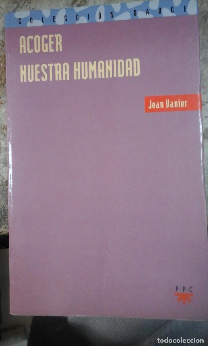 Libros de segunda mano: Jean Vanier: ACOGER NUESTRA HUMANIDAD (Madrid, 2000) - Foto 1
