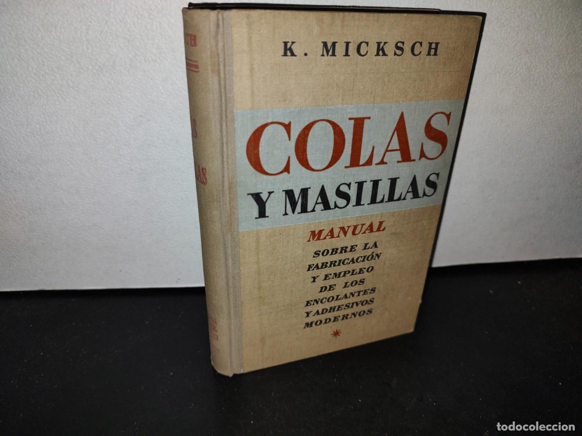 Libros de segunda mano: 63- Colas Y Masillas - K. Micksch. Editorial Gustavo Gili, S. A. - 1944