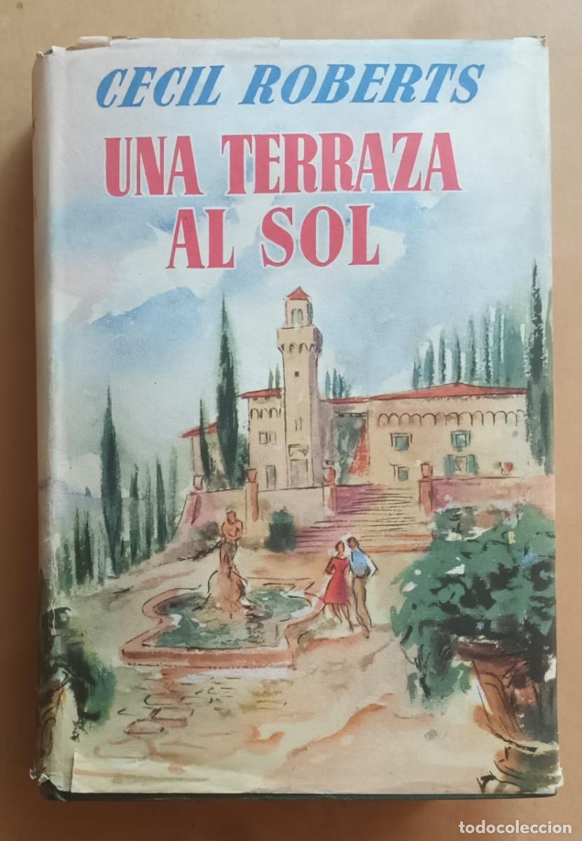 Libros de segunda mano: UNA TERRAZA AL SOL - CECIL ROBERTS - LUIS DE CARALT - 1&ordf; EDICION 1952 - Foto 1