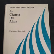Libros de segunda mano: LA CIENCIA DEL ALMA. THE SCIENCE OF THE SOUL. MAHARAJ SARDAR BAHADUR JAGAT SINGH