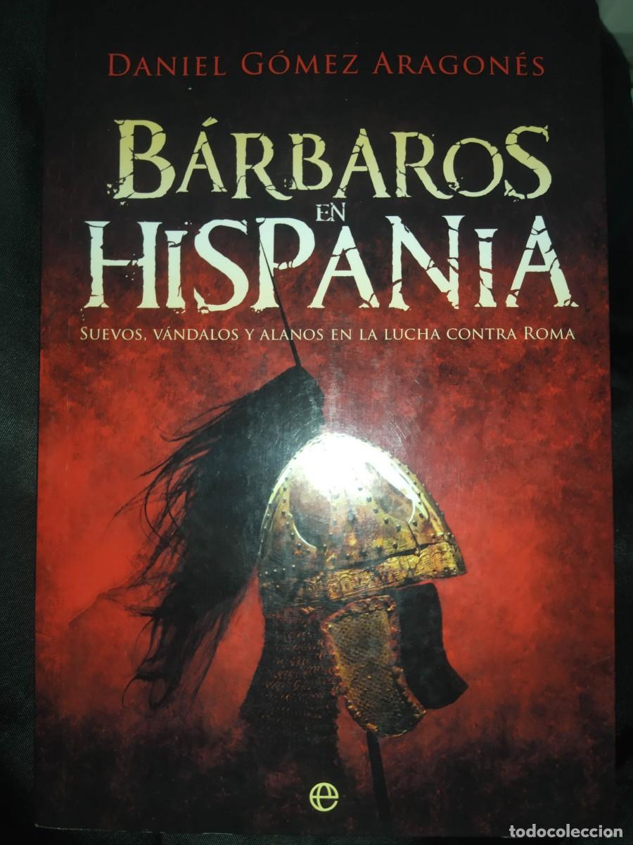 Libros de segunda mano: BARBAROS EN HISPANIA: SUEVOS, VANDALOS Y ALANOS EN LA LUCHA CONTRA ROMA - DANIEL GOMEZ ARAGONES