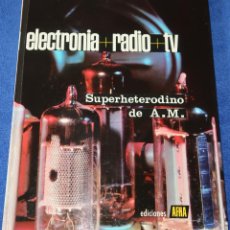 Libros de segunda mano: SUPERHETERODINO DE AMPLITUD MODULADA - ELECTRÓNICA, RADIO Y TV Nº 5 - AFHA (1980). Lote 390785114