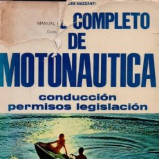Libros de segunda mano: MANUAL COMPLETO DE MOTONÁUTICA, CONDUCCIÓN PERMISOS LEGISLACIÓN. ALCIDES MAZZANTI. Lote 390786399