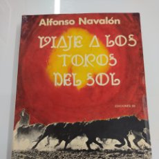 Libros de segunda mano: VIAJE A LOS TOROS DEL SOL ALFONSO NAVALON EDICIONES 99, 1971. PRIMERA EDICION TAUROMAQUIA TORO LIDIA. Lote 390957064