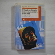 Libros de segunda mano: EL SINDICATO ESPAÑOL UNIVERSITARIO (SEU), 1939-1965 - MIGUEL A. RUIZ CARNICER - 1996 - 1. Lote 390957614