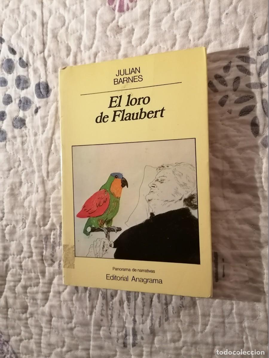 El loro de Flaubert;Julian Barnes;Anagrama;1987