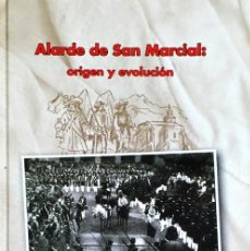 Libros de segunda mano: ALARDE DE SAN MARCIAL. ORIGEN Y EVOLUCIÓN. SAGRARIO ARRIZABALAGA MARÍN.