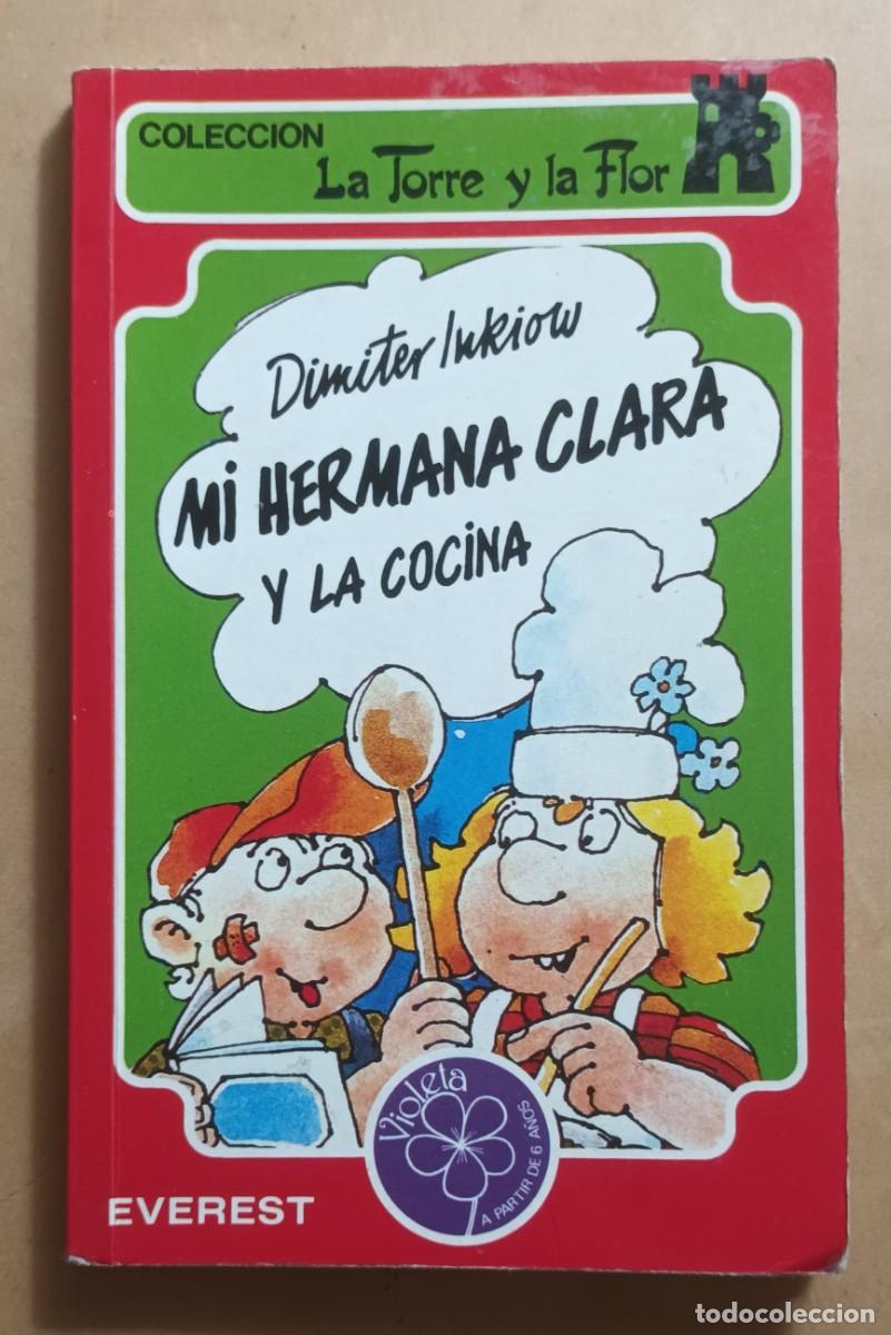 Libros de segunda mano: MI HERMANA CLARA Y LA COCINA - DIMITER INKIOW - EVEREST - Foto 1