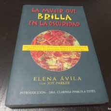 Libros de segunda mano: LA MUJER QUE BRILLA EN LA OSCURIDAD- ELENA ÁVILA CON JOY PARKER. Lote 391456129