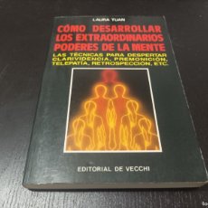 Libros de segunda mano: LAURA TUAN - CÓMO DESARROLLAR LOS EXTRAORDINARIOS PODERES DE LA MENTE. Lote 391458079