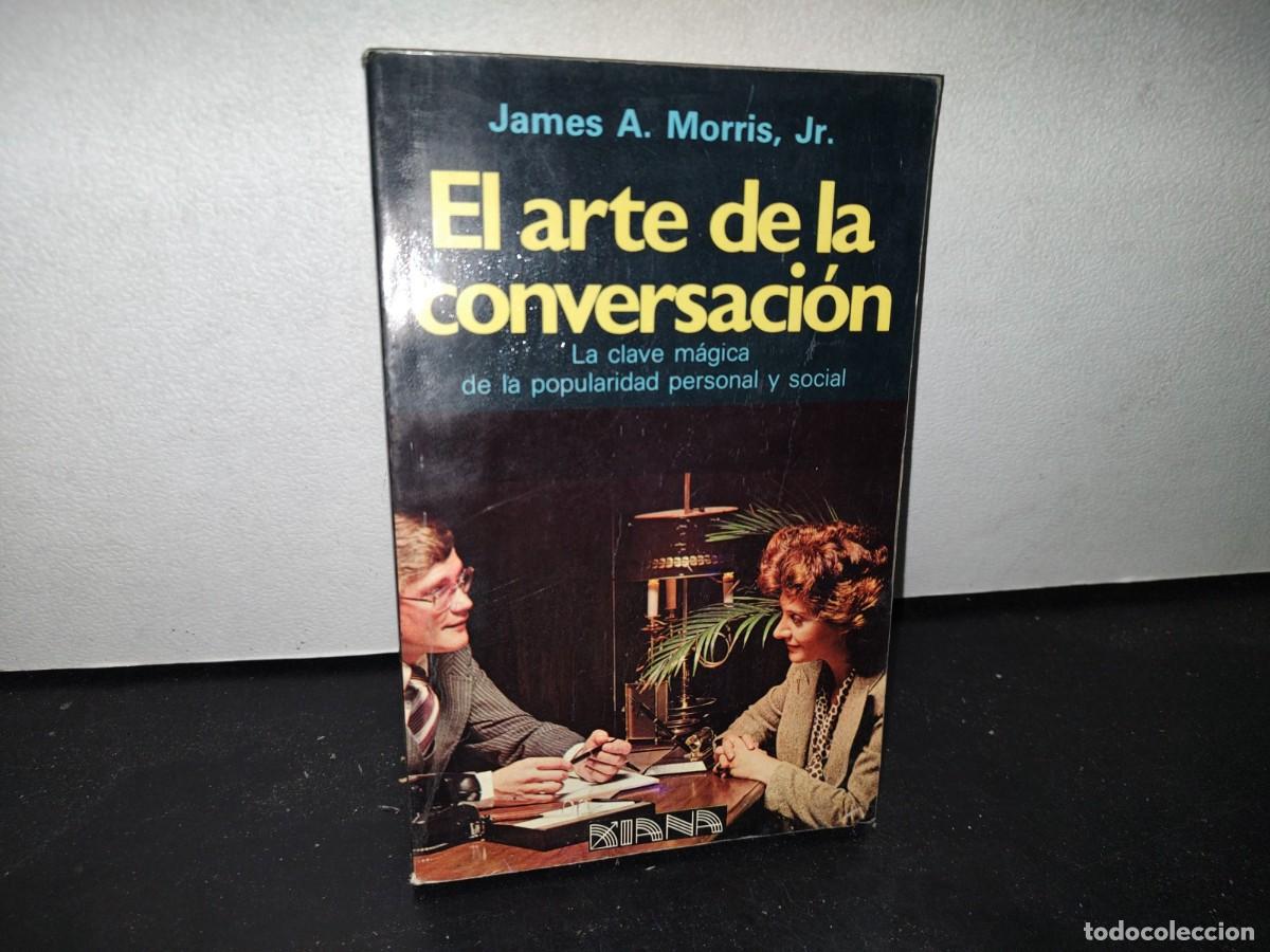 Libros de segunda mano: 64- EL ARTE DE LA CONVERSACI&Oacute;N - JAMES A. MORRIS, JR. - Foto 1